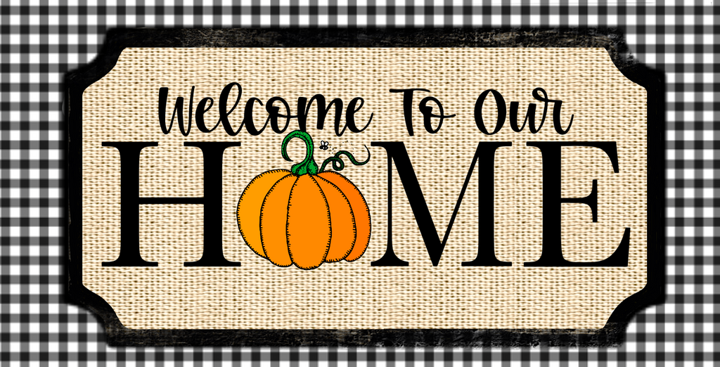 12 Inch metal wreath sign with the wording Welcome To Our Home set against a burlap and black and white gingham background.  The "o" in Home is a pumpkin.
